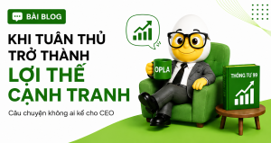 Khi tuân thủ trở thành lợi thế cạnh tranh